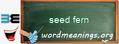 WordMeaning blackboard for seed fern